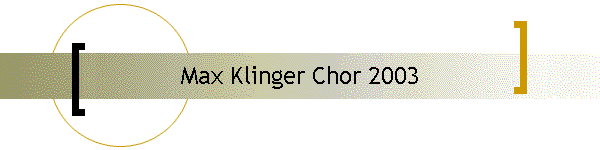 Max Klinger Chor 2003