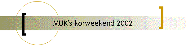 MUK's korweekend 2002